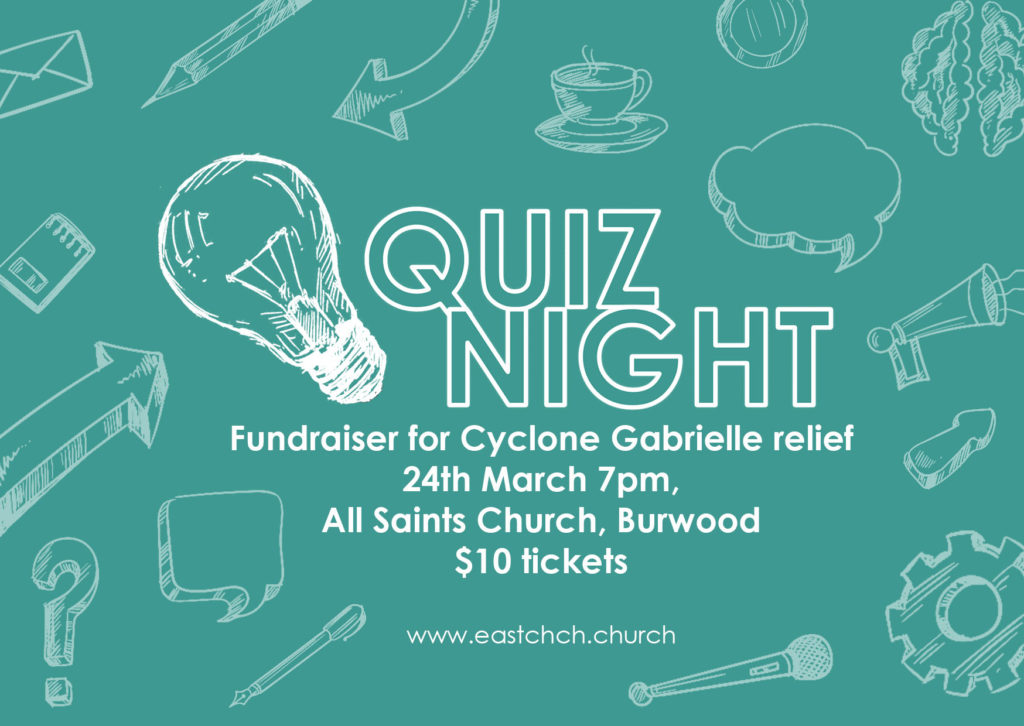 Quiz Night. a fundraiser for Cyclone Gabrielle relief. Friday 24 March at 7pm at All Saints Church, Burwood. Tickets $10